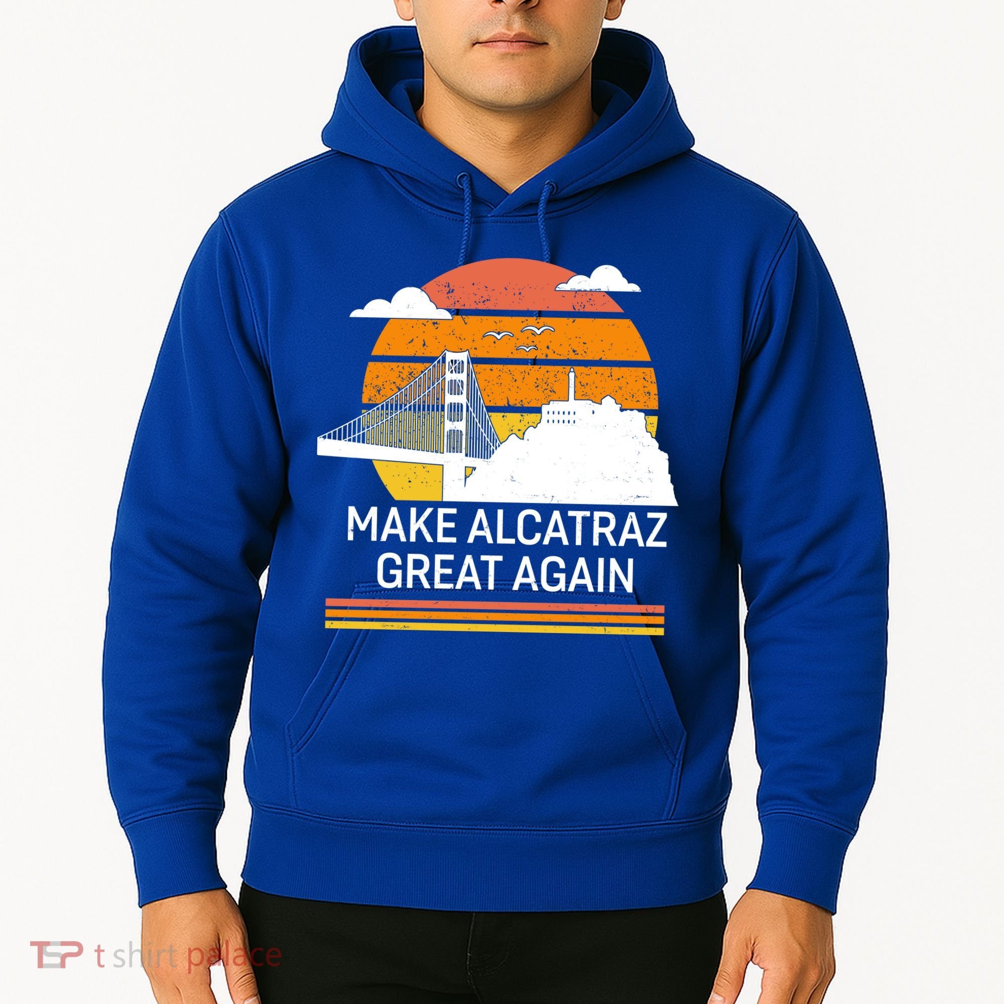 Make America Alcatraz Great Again Hoodie