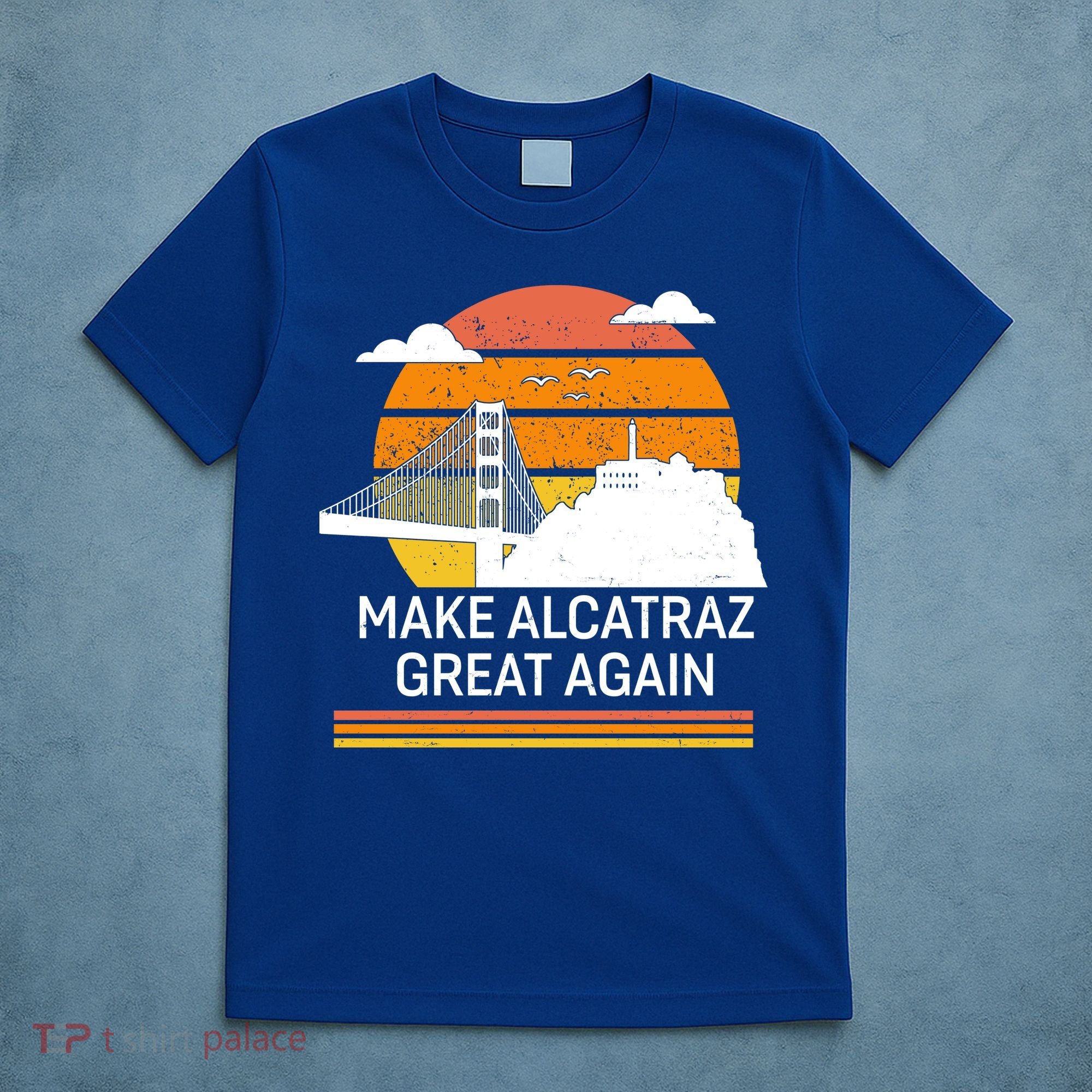 Make America Alcatraz Great Again T-Shirt