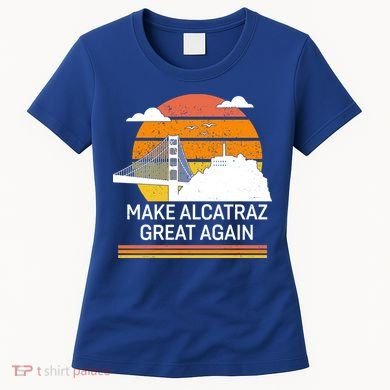 Make America Alcatraz Great Again Women's T-Shirt
