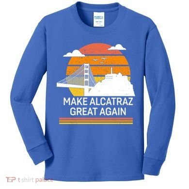 Make America Alcatraz Great Again Kids Long Sleeve Shirt