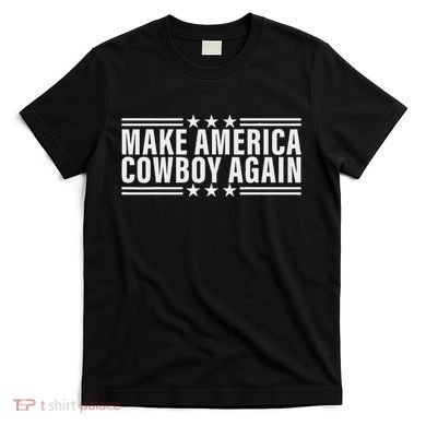 Makes America A Cowboy Again T-Shirt