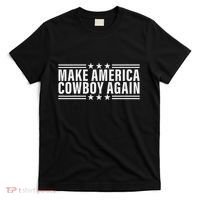 Makes America A Cowboy Again T-Shirt thumb 0