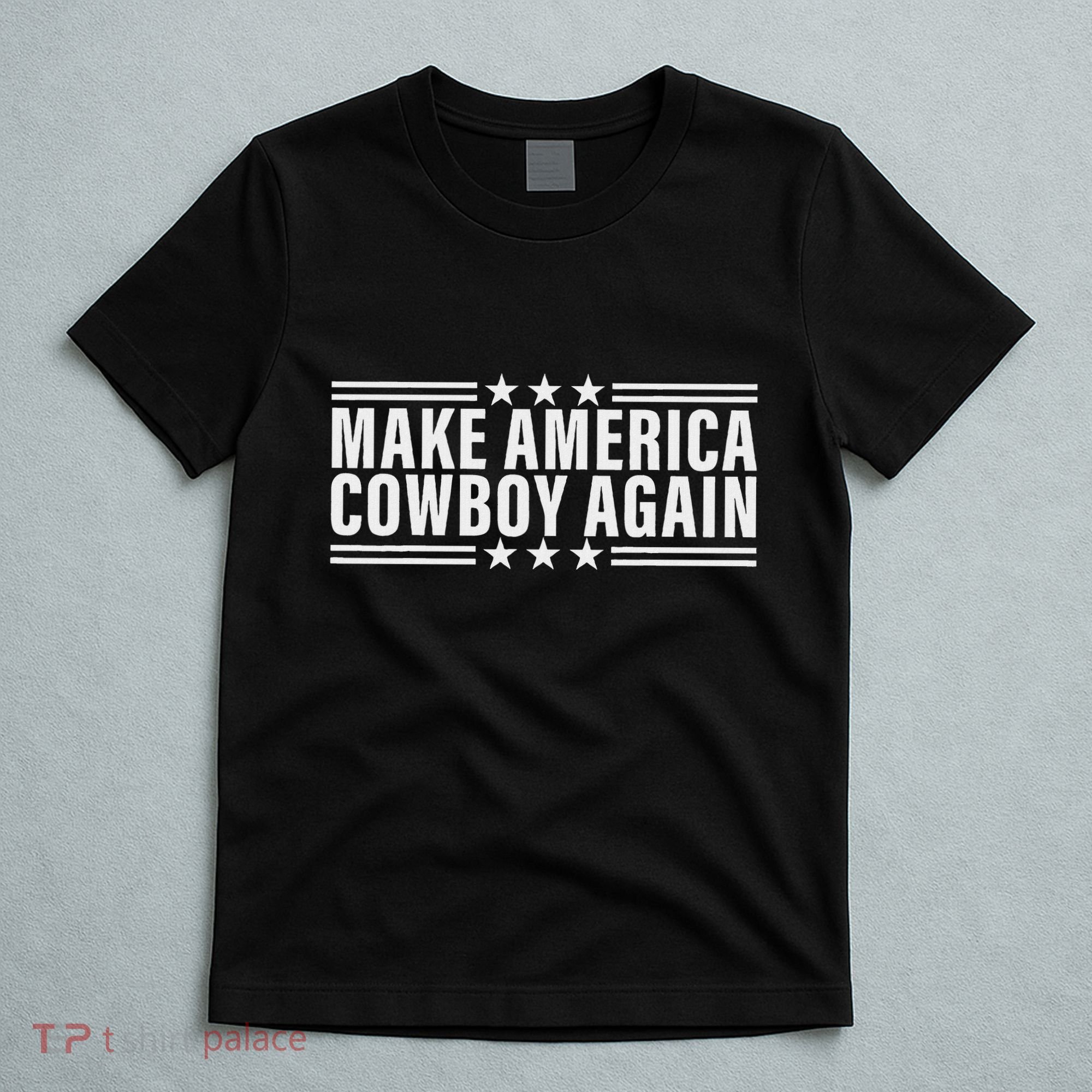 Makes America A Cowboy Again T-Shirt