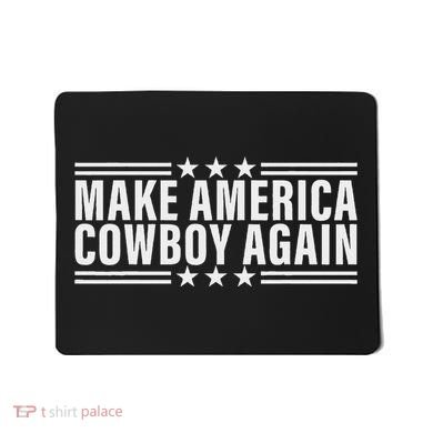 Makes America A Cowboy Again Mousepad