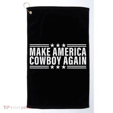 Makes America A Cowboy Again Golf Towel