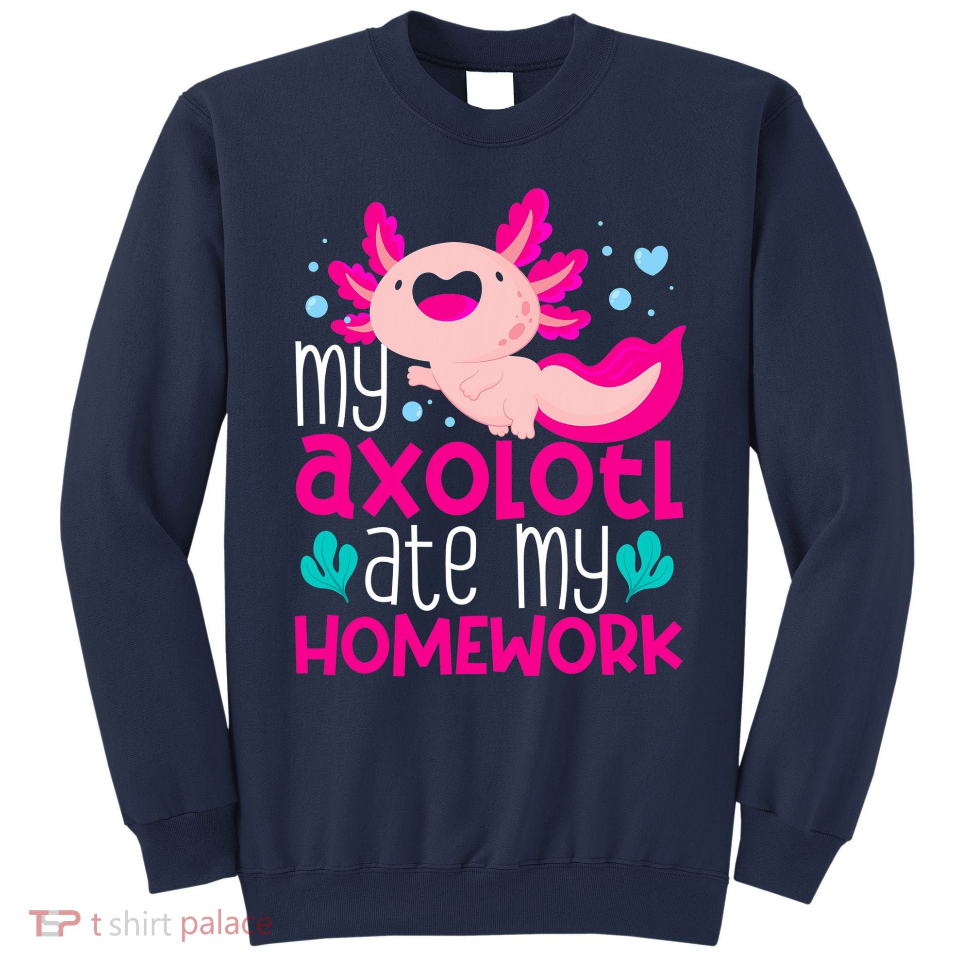 My Axolotl Ate My Homework | Gimmick | Kawaii | Axolotl Sweatshirt