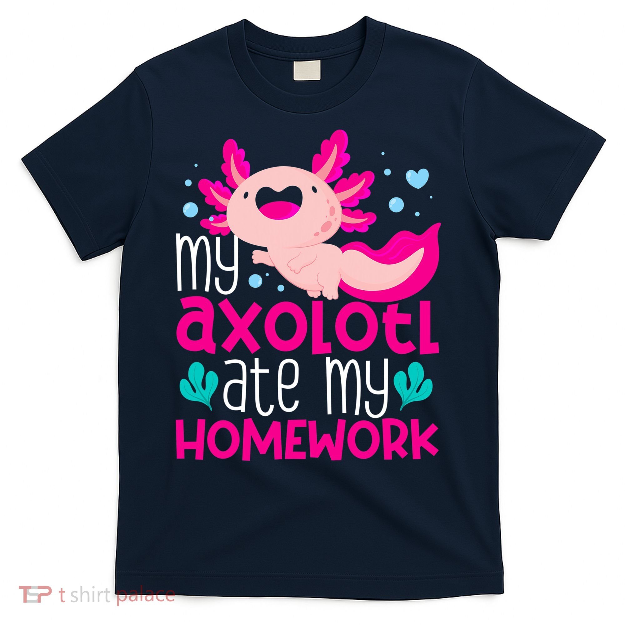 My Axolotl Ate My Homework | Gimmick | Kawaii | Axolotl T-Shirt
