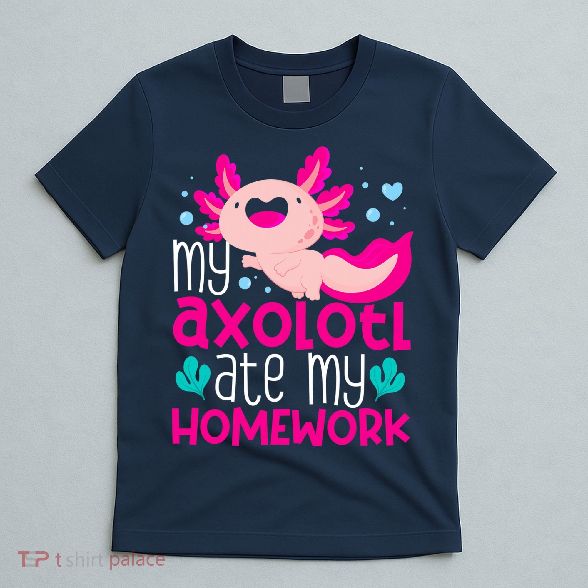 My Axolotl Ate My Homework | Gimmick | Kawaii | Axolotl T-Shirt