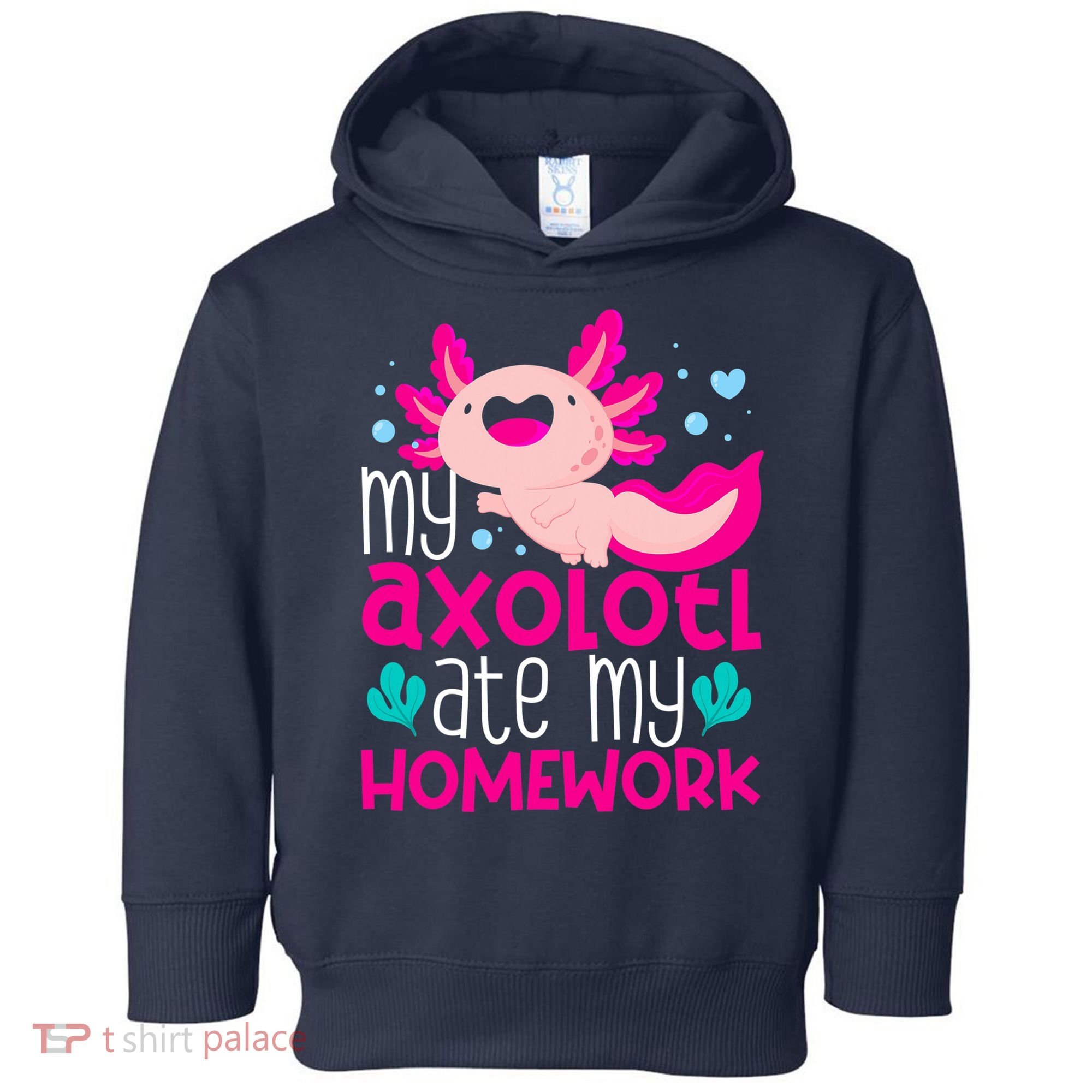 My Axolotl Ate My Homework | Gimmick | Kawaii | Axolotl Toddler Hoodie