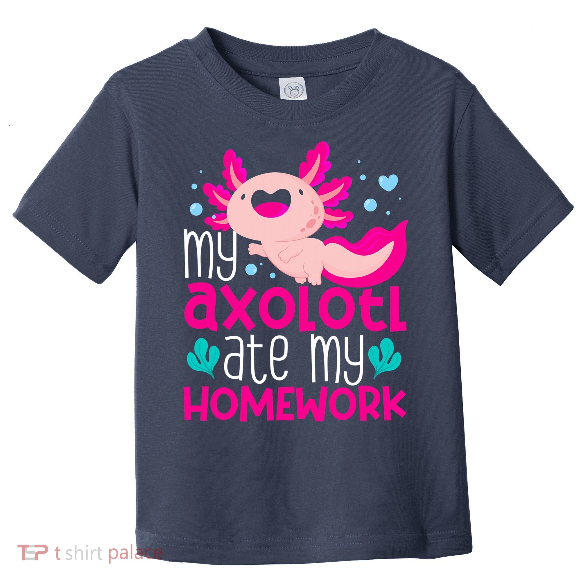 My Axolotl Ate My Homework | Gimmick | Kawaii | Axolotl Toddler T-Shirt
