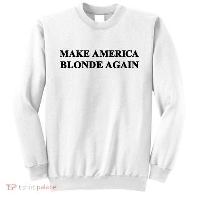 Make America Blonde Again Sweatshirt