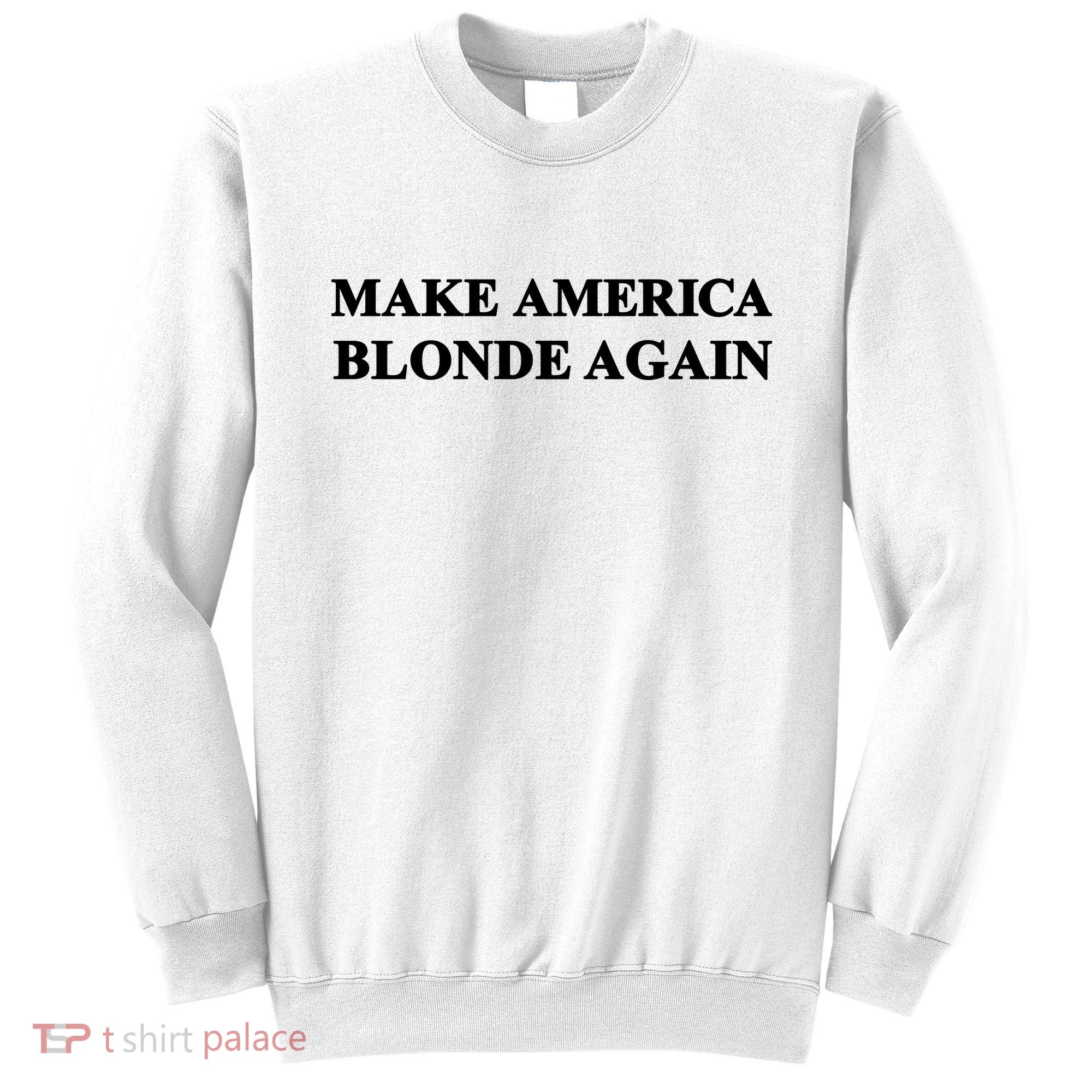 Make America Blonde Again Sweatshirt