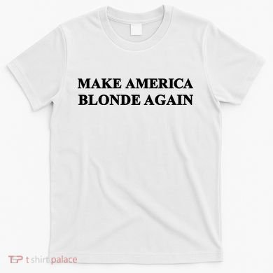 Make America Blonde Again T-Shirt