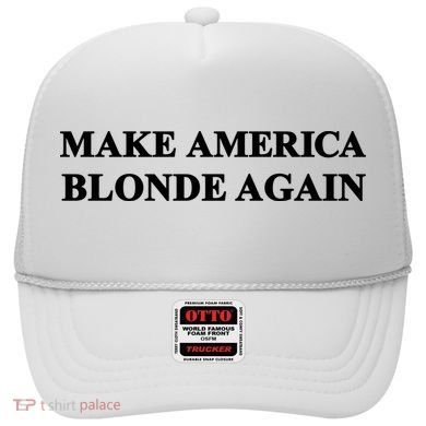 Make America Blonde Again Hat