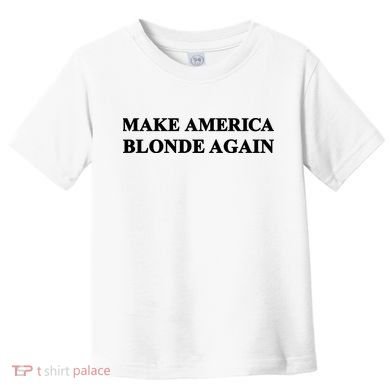 Make America Blonde Again Toddler T-Shirt