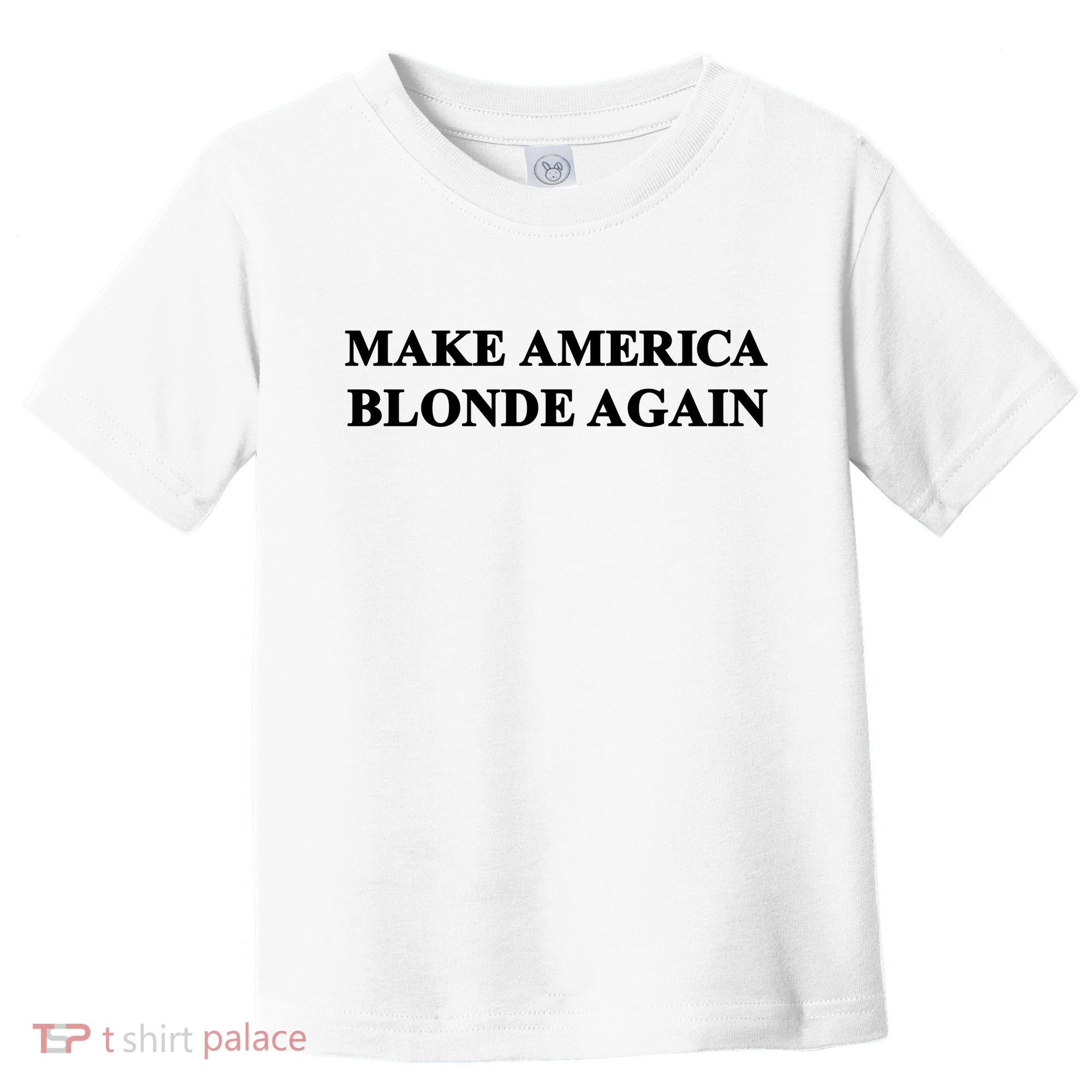 Make America Blonde Again Toddler T-Shirt