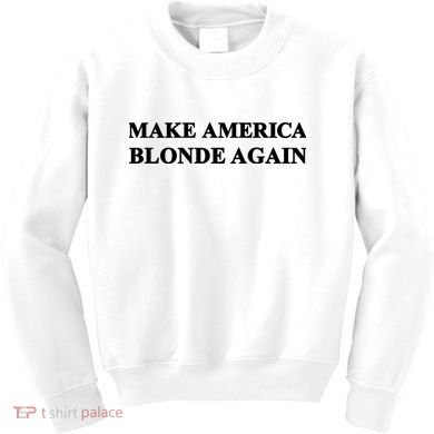 Make America Blonde Again Kids Sweatshirt
