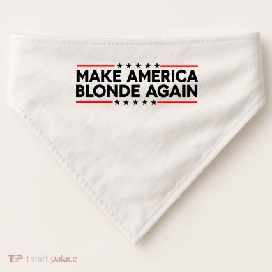 Make America Blonde Again USA-Made Doggie Bandana