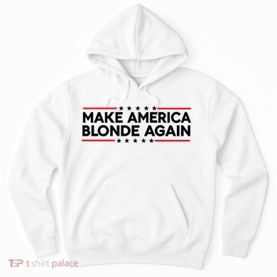 Make America Blonde Again Hoodie