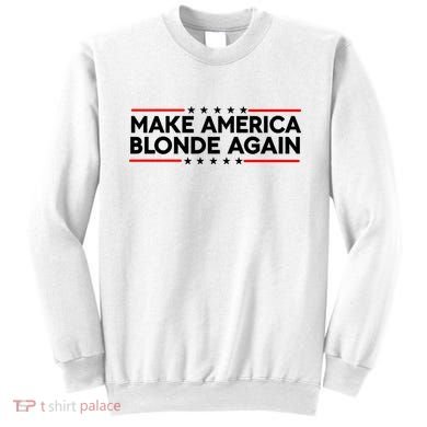 Make America Blonde Again Sweatshirt