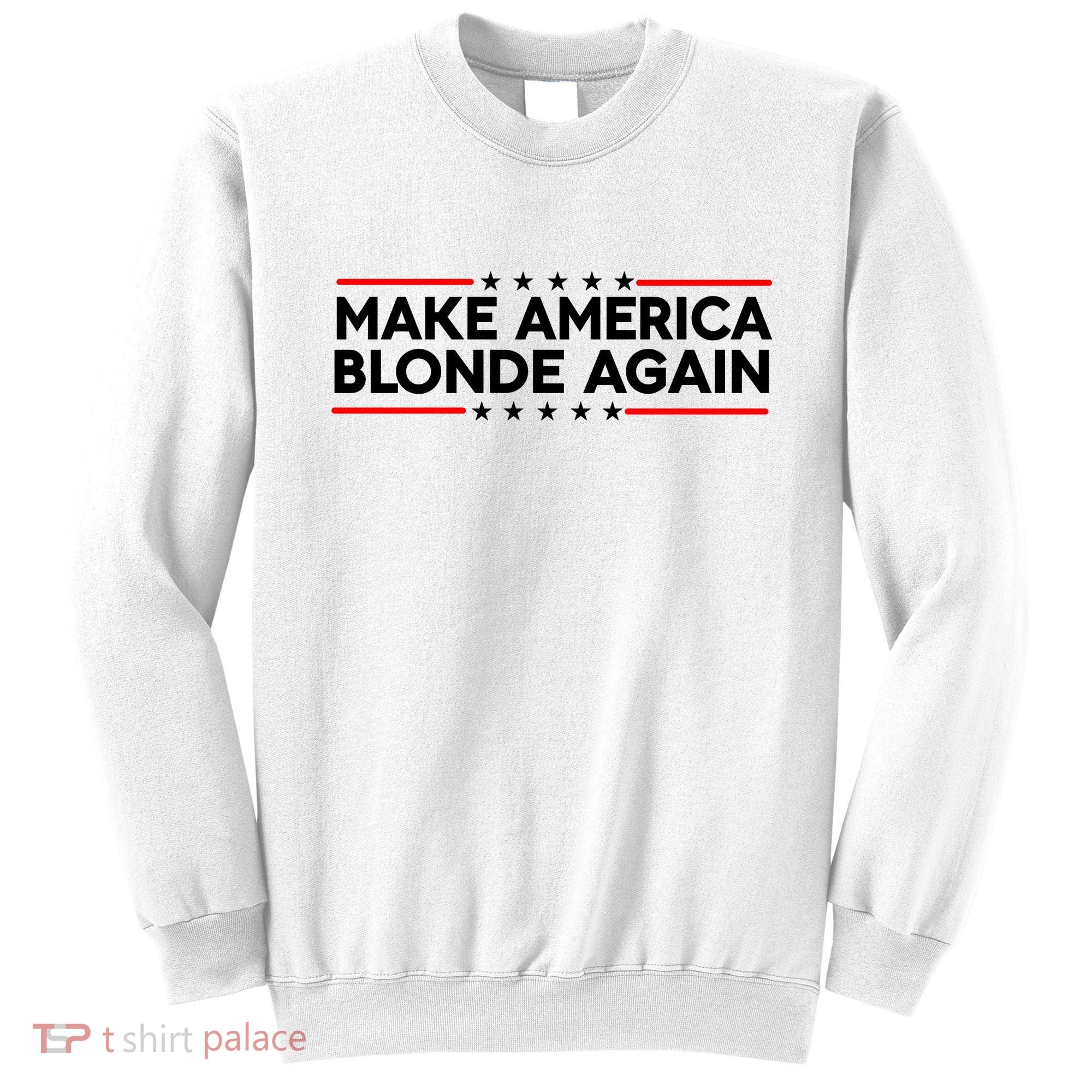 Make America Blonde Again Sweatshirt