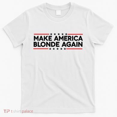 Make America Blonde Again T-Shirt