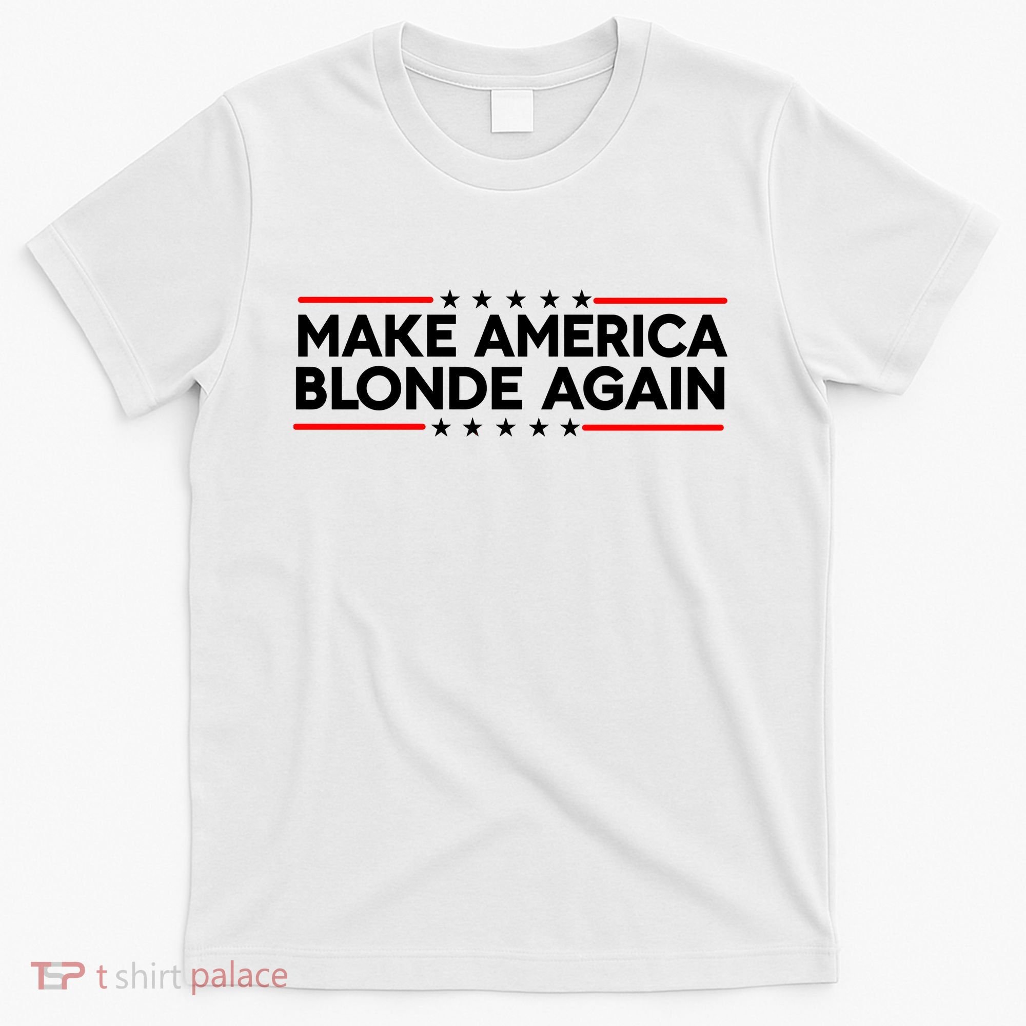 Make America Blonde Again T-Shirt