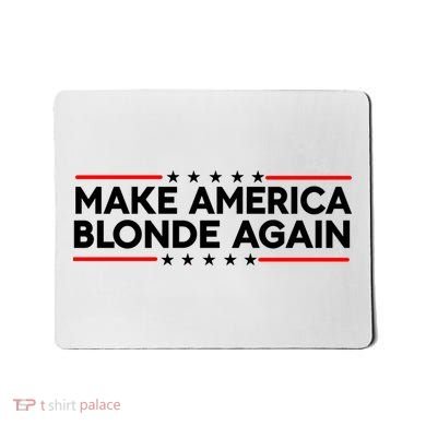 Make America Blonde Again Mousepad