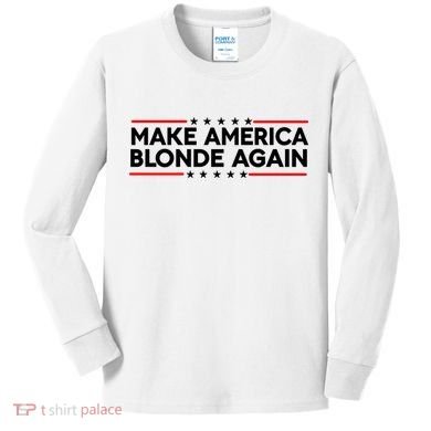 Make America Blonde Again Kids Long Sleeve Shirt