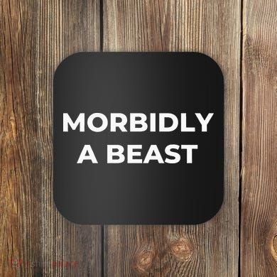 Morbidly A Beast Funny Saying Sarcastic Novelty Coaster