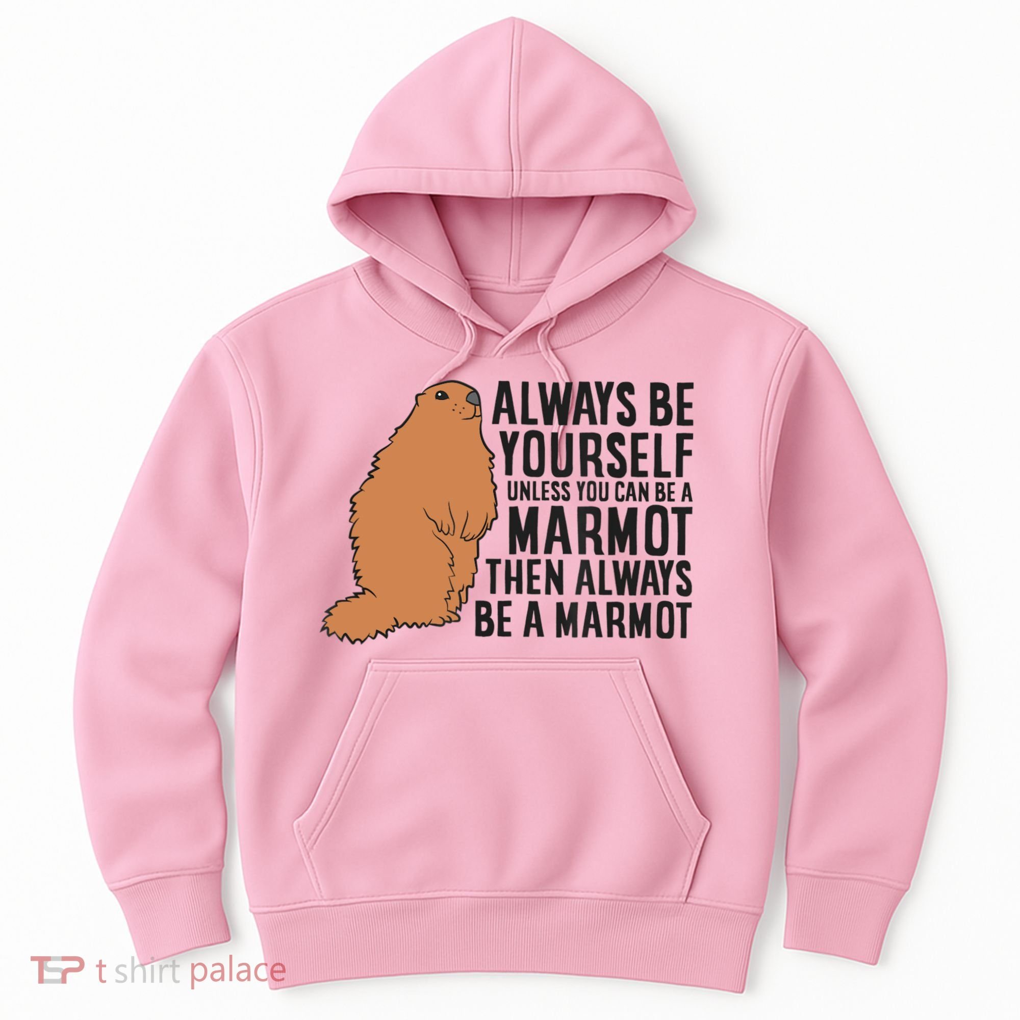 Marmot Always Be Yourself Unless You Can Be A Marmot Hoodie