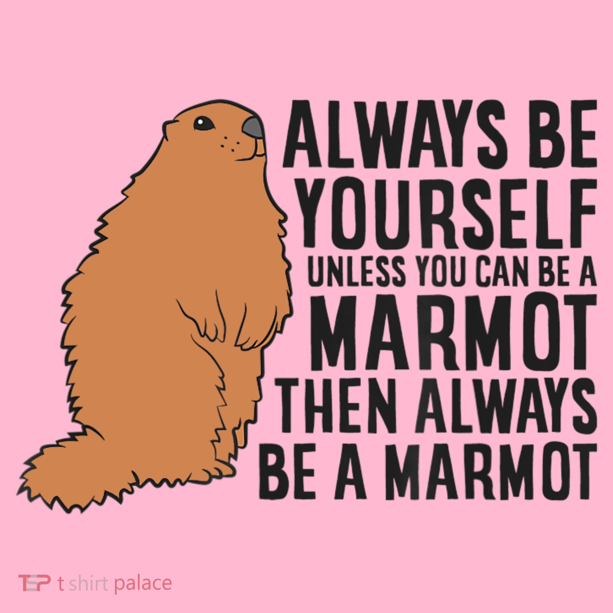 Marmot Always Be Yourself Unless You Can Be A Marmot Long Sleeve Shirt