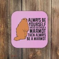 Marmot Always Be Yourself Unless You Can Be A Marmot Coaster thumb 0