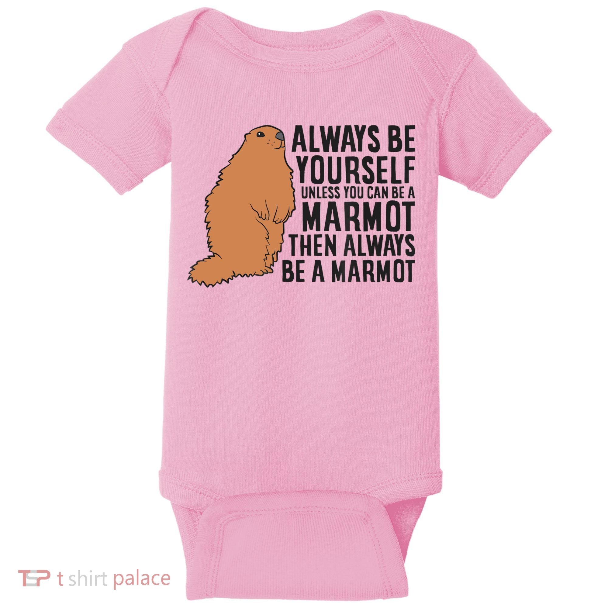Marmot Always Be Yourself Unless You Can Be A Marmot Baby Bodysuit