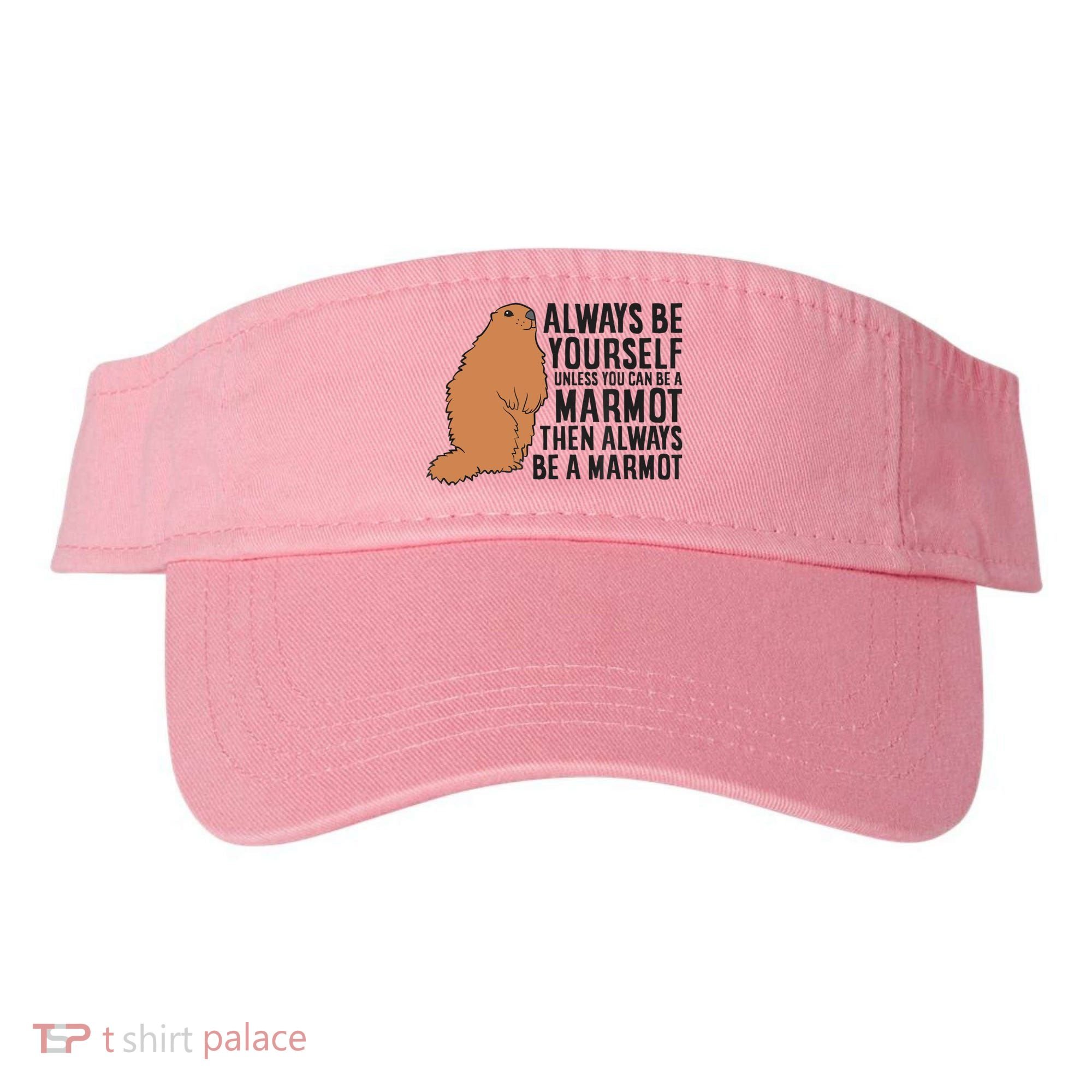 Marmot Always Be Yourself Unless You Can Be A Marmot Visor
