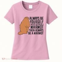 Marmot Always Be Yourself Unless You Can Be A Marmot Women's T-Shirt thumb 0
