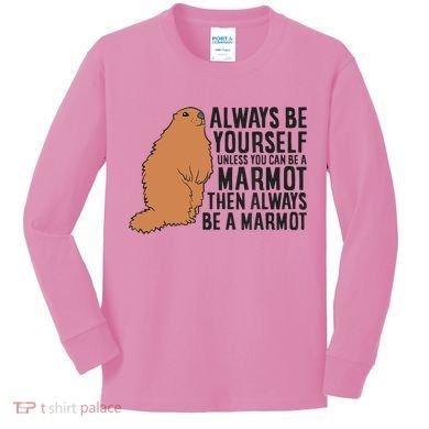 Marmot Always Be Yourself Unless You Can Be A Marmot Kids Long Sleeve Shirt