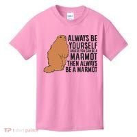 Marmot Always Be Yourself Unless You Can Be A Marmot Kids T-Shirt thumb 0
