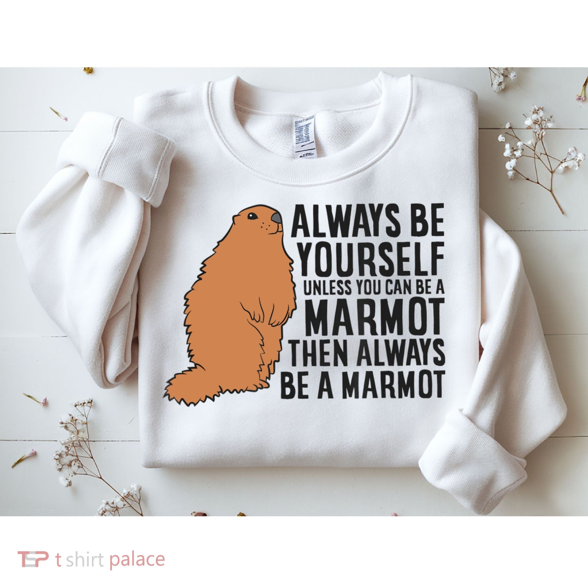 Marmot Always Be Yourself Unless You Can Be A Marmot Sweatshirt