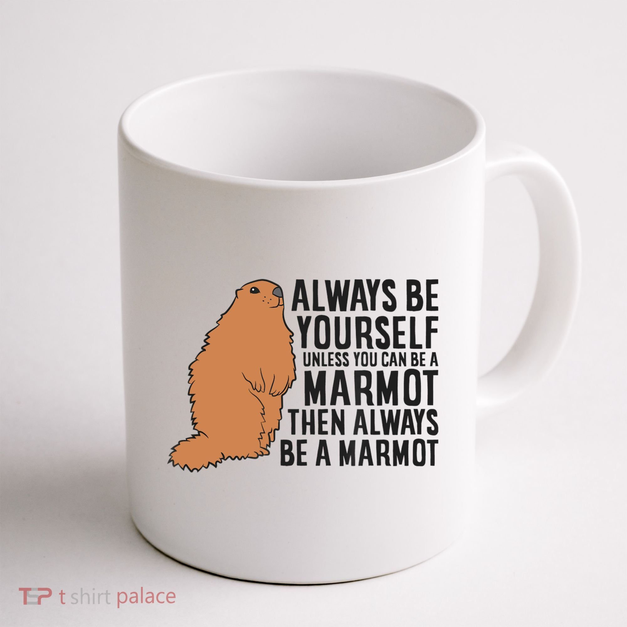 Marmot Always Be Yourself Unless You Can Be A Marmot Coffee Mug