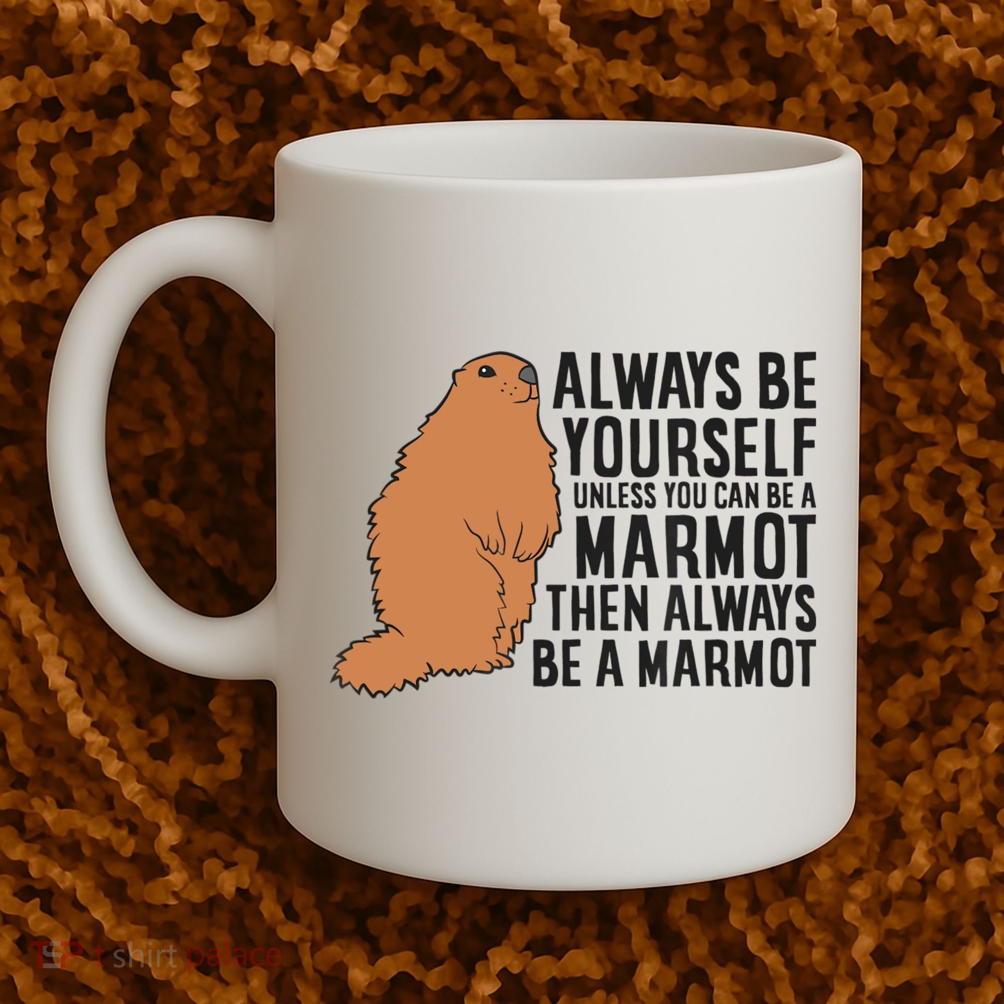 Marmot Always Be Yourself Unless You Can Be A Marmot Coffee Mug
