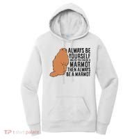 Marmot Always Be Yourself Unless You Can Be A Marmot Women's Hoodie thumb 0