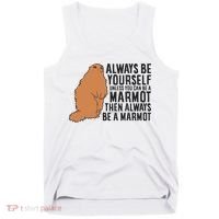 Marmot Always Be Yourself Unless You Can Be A Marmot Tank Top thumb 0
