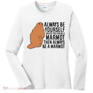 Marmot Always Be Yourself Unless You Can Be A Marmot Women's Long Sleeve Shirt