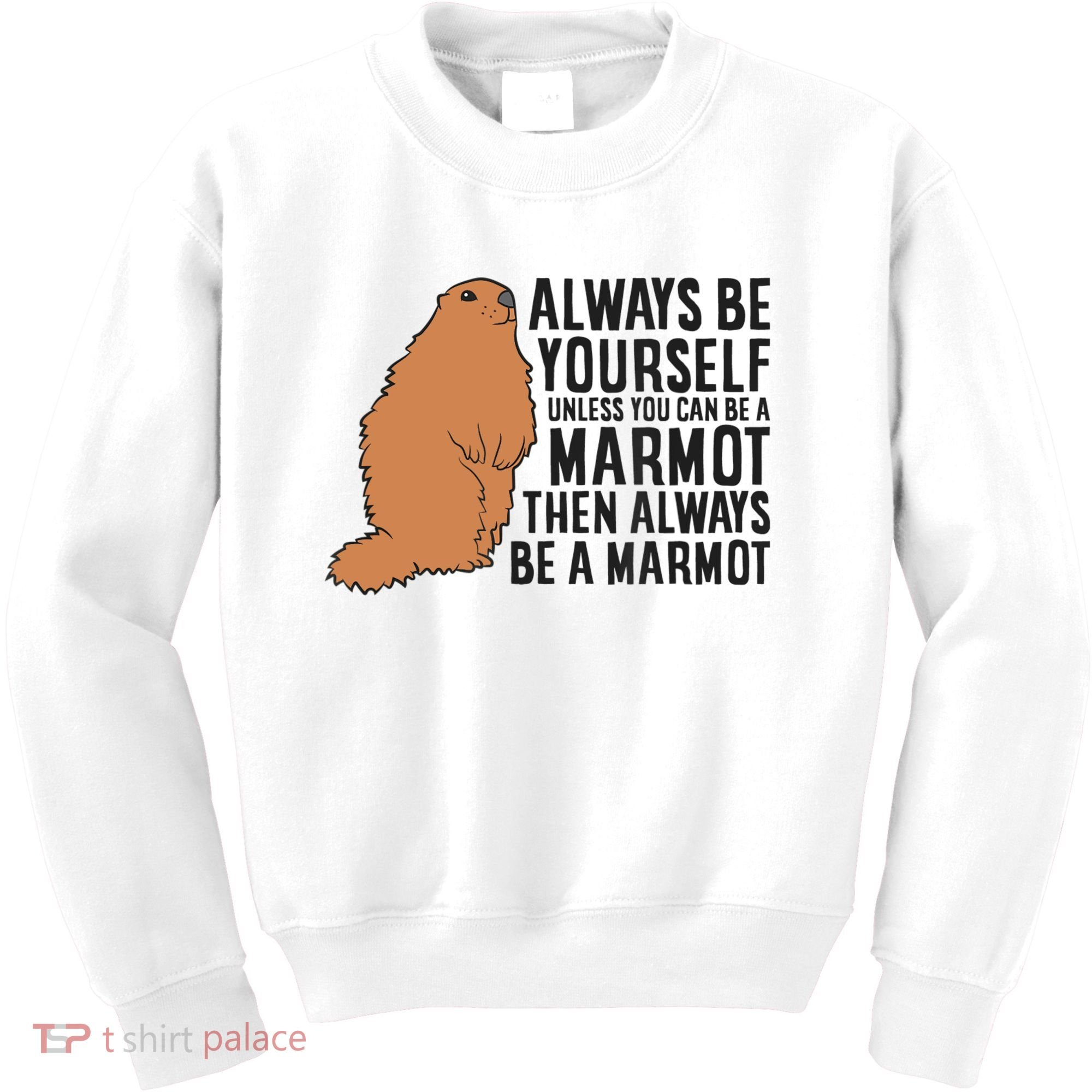 Marmot Always Be Yourself Unless You Can Be A Marmot Kids Sweatshirt