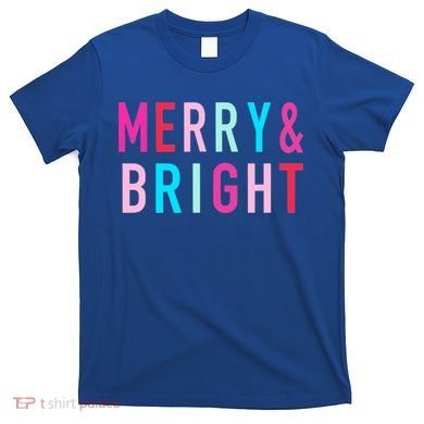 Merry And Bright Christmas Cool Gift T-Shirt