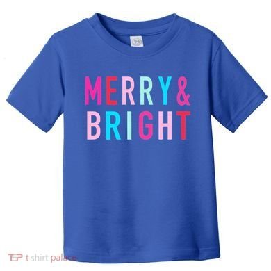Merry And Bright Christmas Cool Gift Toddler T-Shirt