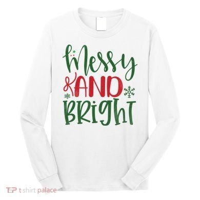 Messy And Bright Funny Christmas Long Sleeve Shirt