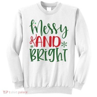 Messy And Bright Funny Christmas Sweatshirt