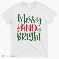 Messy And Bright Funny Christmas T-Shirt thumb 0
